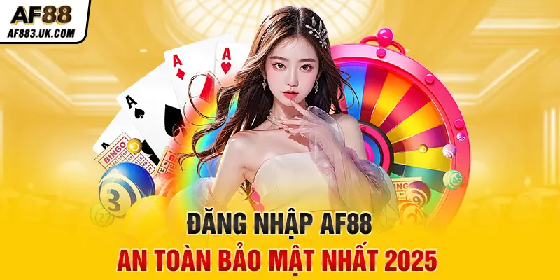 Đăng nhập AF88 an toàn bảo mật nhất 2025 Đăng nhập AF88 an toàn bảo mật nhất 2025