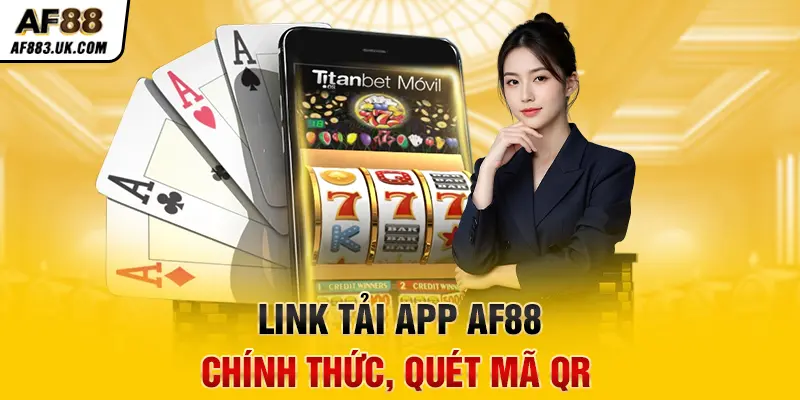 Link tải app AF88 chính thức, quét mã QR Link tải app AF88 chính thức, quét mã QR