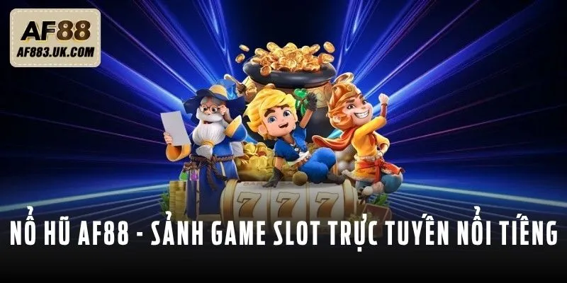 Nổ hũ AF88 là sảnh game slot trực tuyến nổi tiếng Nổ hũ AF88 là sảnh game slot trực tuyến nổi tiếng